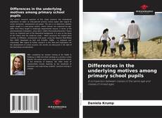 Differences in the underlying motives among primary school pupils kitap kapağı