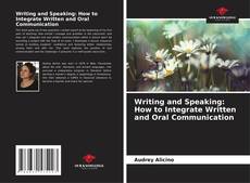 Обложка Writing and Speaking: How to Integrate Written and Oral Communication