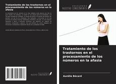 Bookcover of Tratamiento de los trastornos en el procesamiento de los números en la afasia