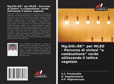 Bookcover of Mg₂SiO₄:RE³⁺ per WLED – Percorso di sintesi “a combustione” verde utilizzando il lattice vegetale