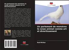 Borítókép a  Un parlement de monstres le corps animal comme art et divertissement - hoz