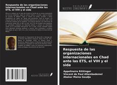Borítókép a  Respuesta de las organizaciones internacionales en Chad ante las ETS, el VIH y el sida - hoz