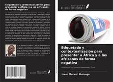 Etiquetado y contextualización para presentar a África y a los africanos de forma negativa kitap kapağı
