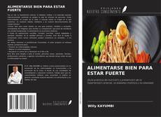 Portada del libro de ALIMENTARSE BIEN PARA ESTAR FUERTE