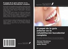El papel de la guía anterior en la rehabilitación bucodental completa kitap kapağı