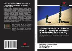 Portada del libro de The Resilience of Families with a Teenager Who Has a Traumatic Brain Injury