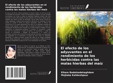 Borítókép a  El efecto de los adyuvantes en el rendimiento de los herbicidas contra las malas hierbas del maíz - hoz