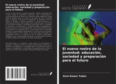 Borítókép a  El nuevo rostro de la juventud: educación, sociedad y preparación para el futuro - hoz