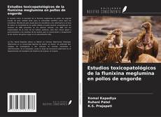 Portada del libro de Estudios toxicopatológicos de la flunixina meglumina en pollos de engorde