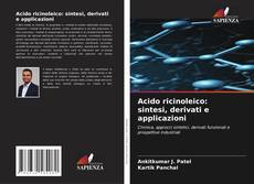 Bookcover of Acido ricinoleico: sintesi, derivati e applicazioni
