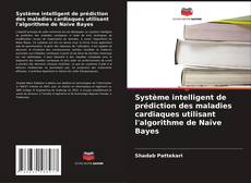 Borítókép a  Système intelligent de prédiction des maladies cardiaques utilisant l'algorithme de Naïve Bayes - hoz