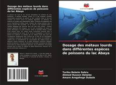 Bookcover of Dosage des métaux lourds dans différentes espèces de poissons du lac Abaya