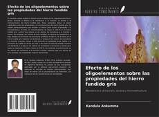 Capa do livro de Efecto de los oligoelementos sobre las propiedades del hierro fundido gris 