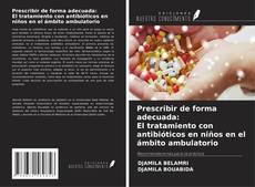 Prescribir de forma adecuada: El tratamiento con antibióticos en niños en el ámbito ambulatorio kitap kapağı