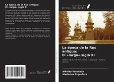 Capa do livro de La época de la Rus antigua: El «largo» siglo XI 