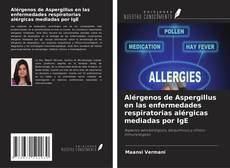 Buchcover von Alérgenos de Aspergillus en las enfermedades respiratorias alérgicas mediadas por IgE