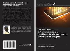 Portada del libro de Los factores determinantes del rendimiento de los bancos comerciales etíopes
