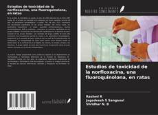 Bookcover of Estudios de toxicidad de la norfloxacina, una fluoroquinolona, en ratas