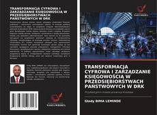 Portada del libro de TRANSFORMACJA CYFROWA I ZARZĄDZANIE KSIĘGOWOŚCIĄ W PRZEDSIĘBIORSTWACH PAŃSTWOWYCH W DRK