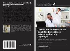 Portada del libro de Diseño de foldámeros de péptidos β mediante estereoquímica y topología