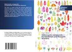 Bookcover of Heterocyclic compounds: Fundamentals and Research Scenario