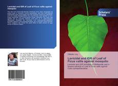 Buchcover von Lavicidal and IGR of Leaf of Ficus vallis against mosquito