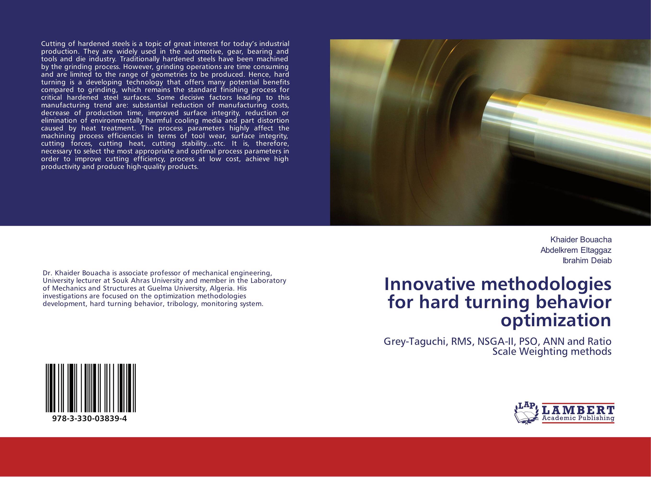 Innovative methodologies for hard turning behavior optimization. Grey-Taguchi, RMS, NSGA-II, PSO, ANN and Ratio Scale Weighting methods.