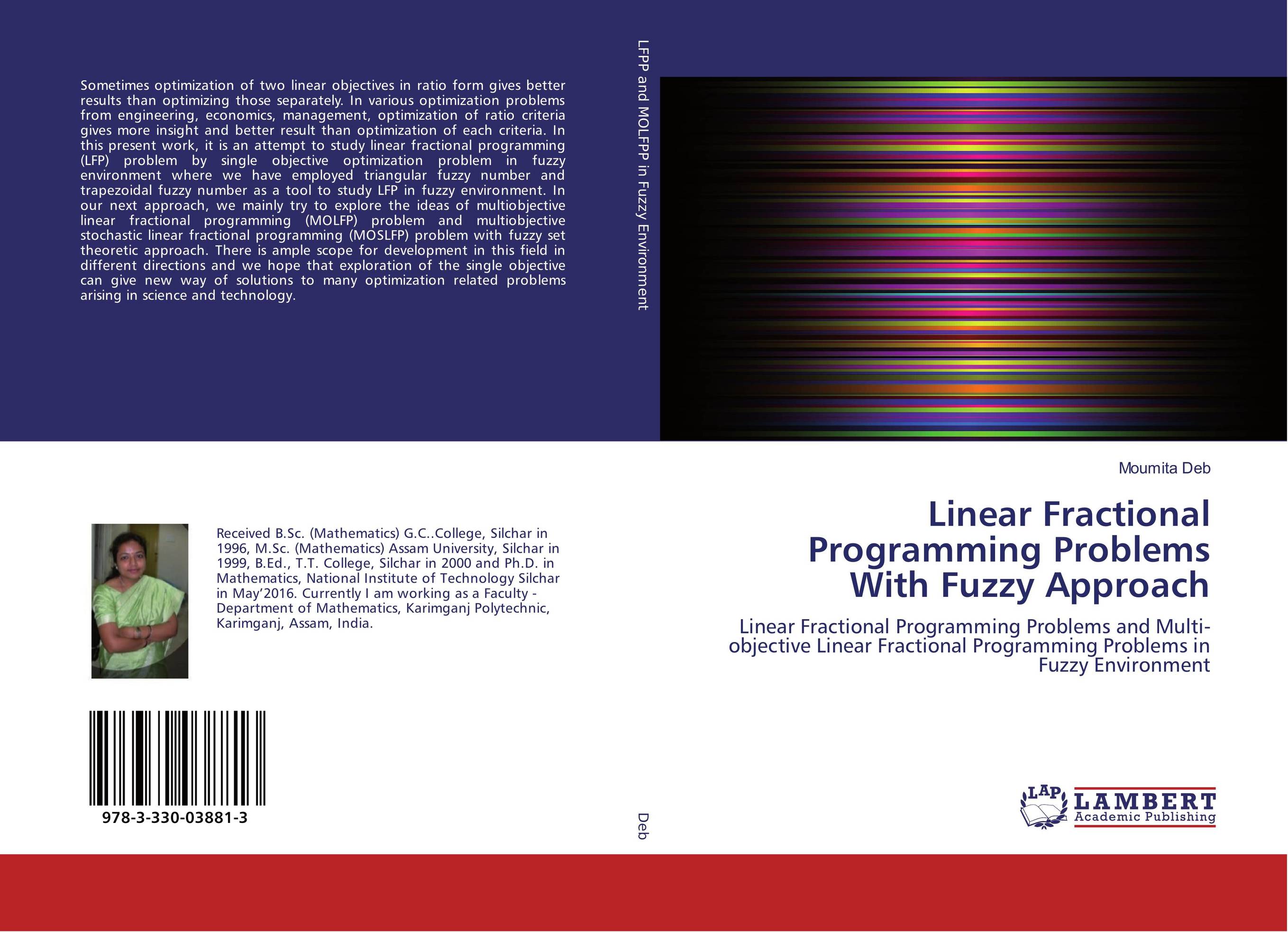 Linear Fractional Programming Problems With Fuzzy Approach. Linear Fractional Programming Problems and Multi-objective Linear Fractional Programming Problems in Fuzzy Environment.