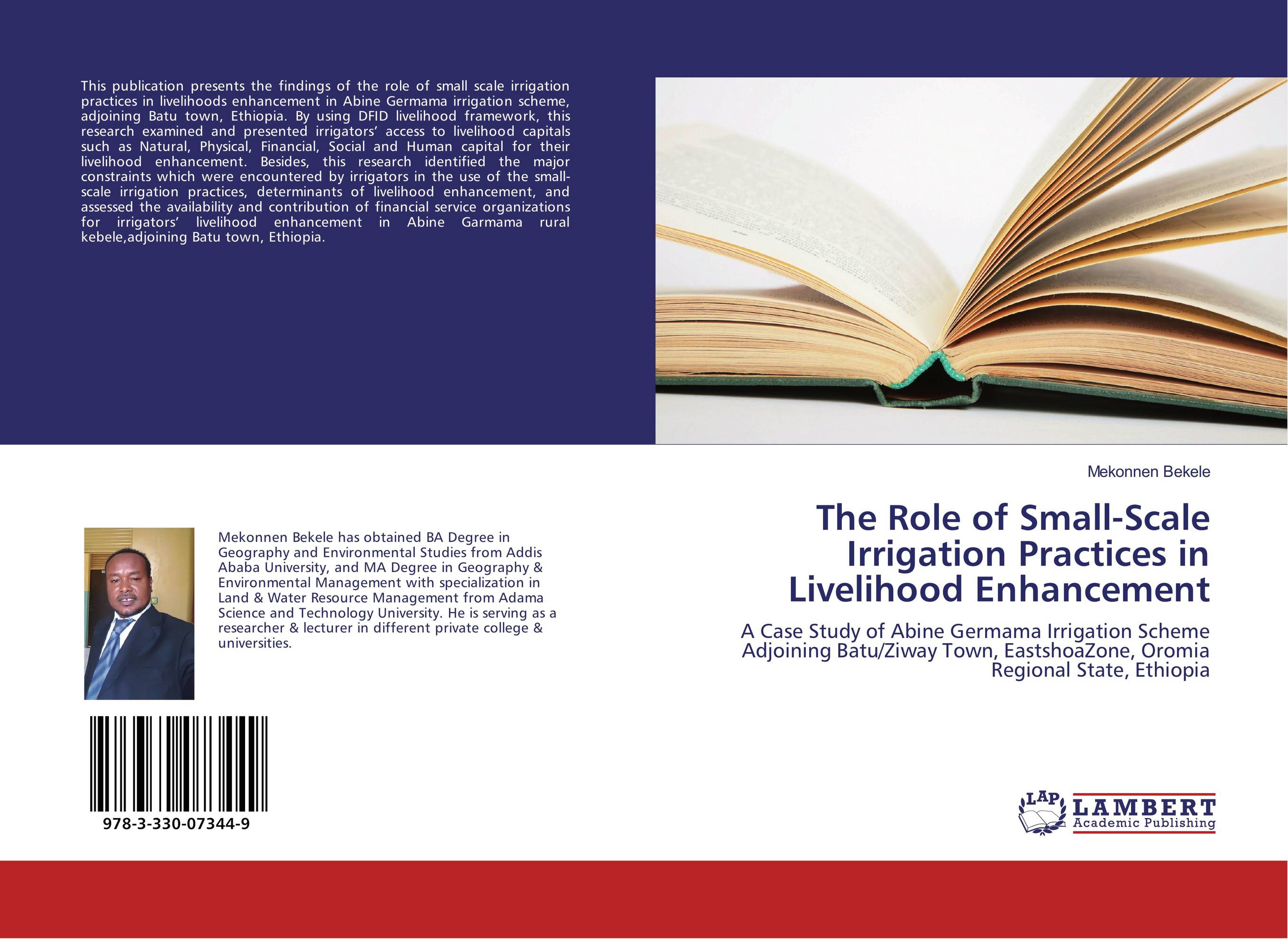 The Role of Small-Scale Irrigation Practices in Livelihood Enhancement. A Case Study of Abine Germama Irrigation Scheme Adjoining Batu/Ziway Town, EastshoaZone, Oromia Regional State, Ethiopia.