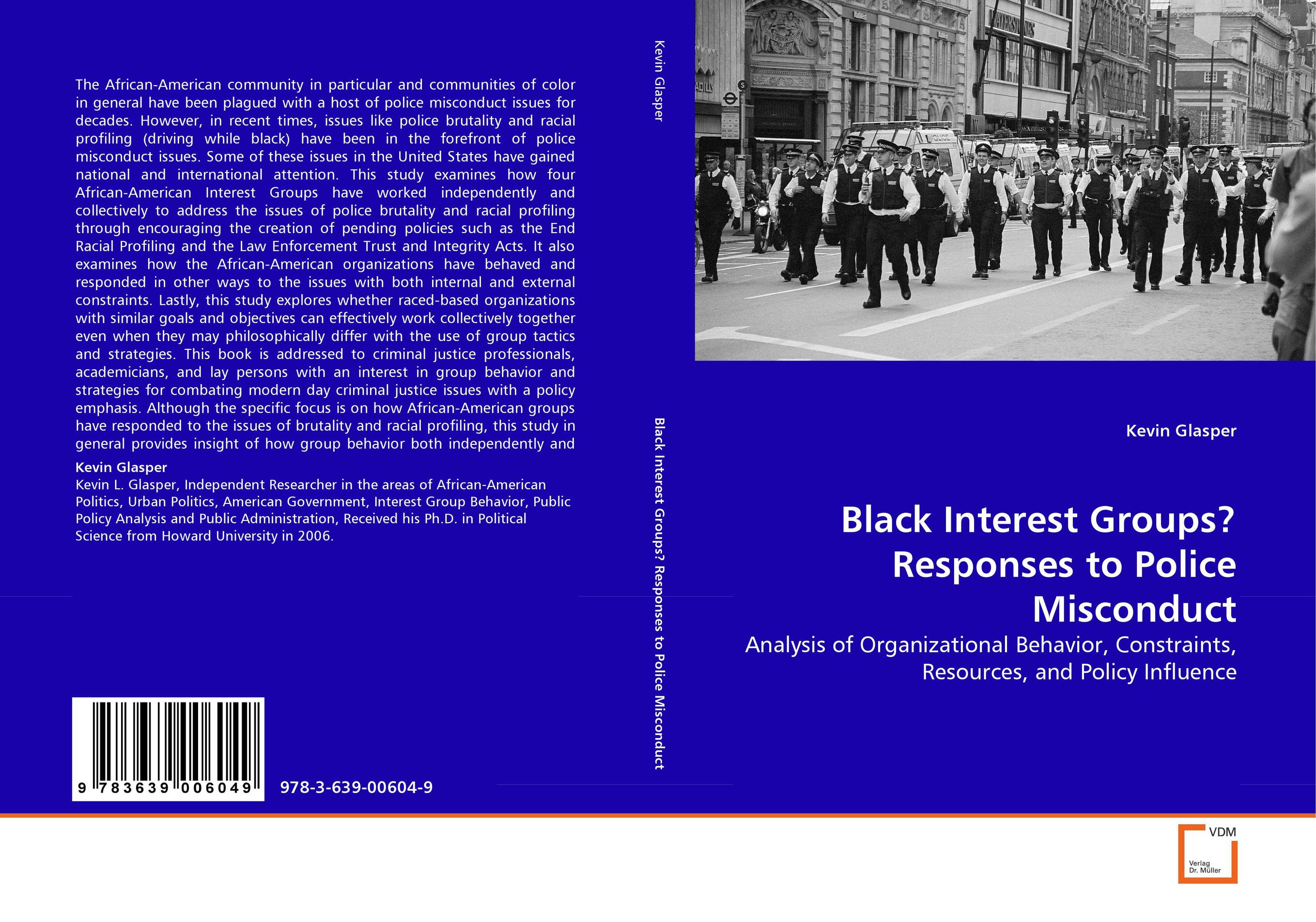 Black Interest Groups? Responses to Police Misconduct. Analysis of Organizational Behavior, Constraints, Resources, and Policy Influence.