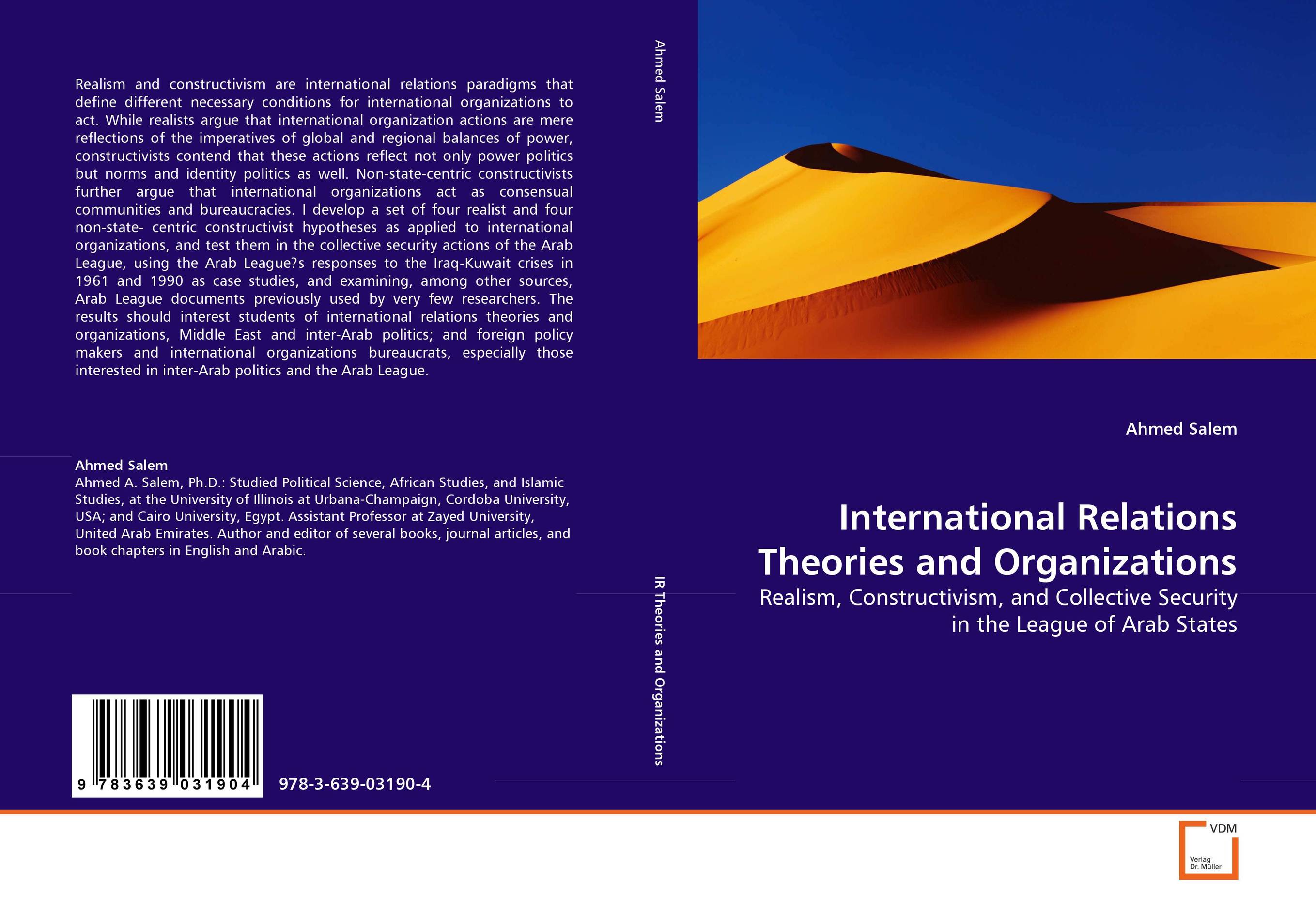 International Relations Theories and Organizations. Realism, Constructivism, and Collective Security in the League of Arab States.