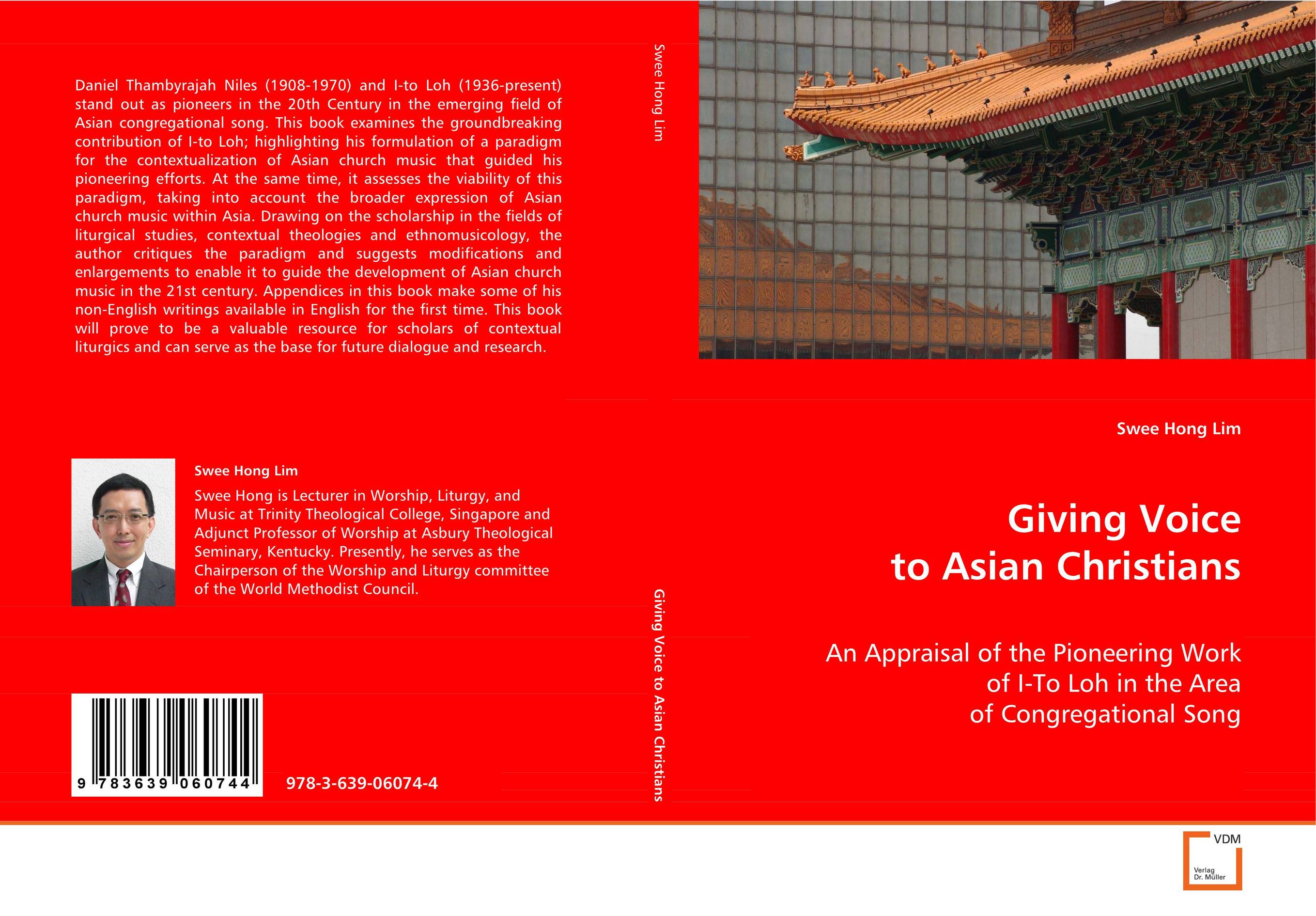 Giving Voice to Asian Christians. An Appraisal of the Pioneering Work of I-To Loh in
the Area of Congregational Song.