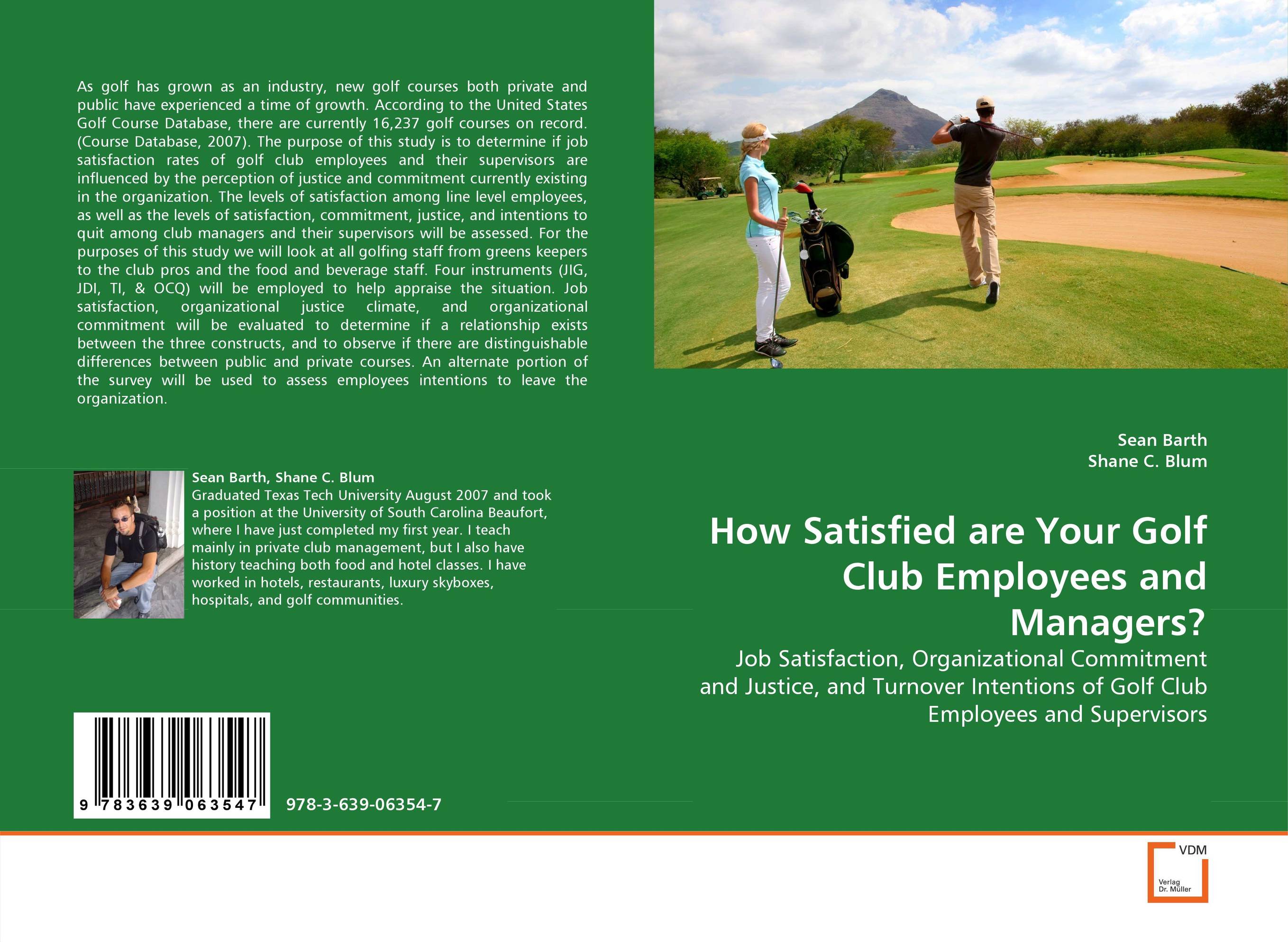 How Satisfied are Your Golf Club Employees and Managers?. Job Satisfaction, Organizational Commitment and Justice, and Turnover Intentions of Golf Club Employees and Supervisors.