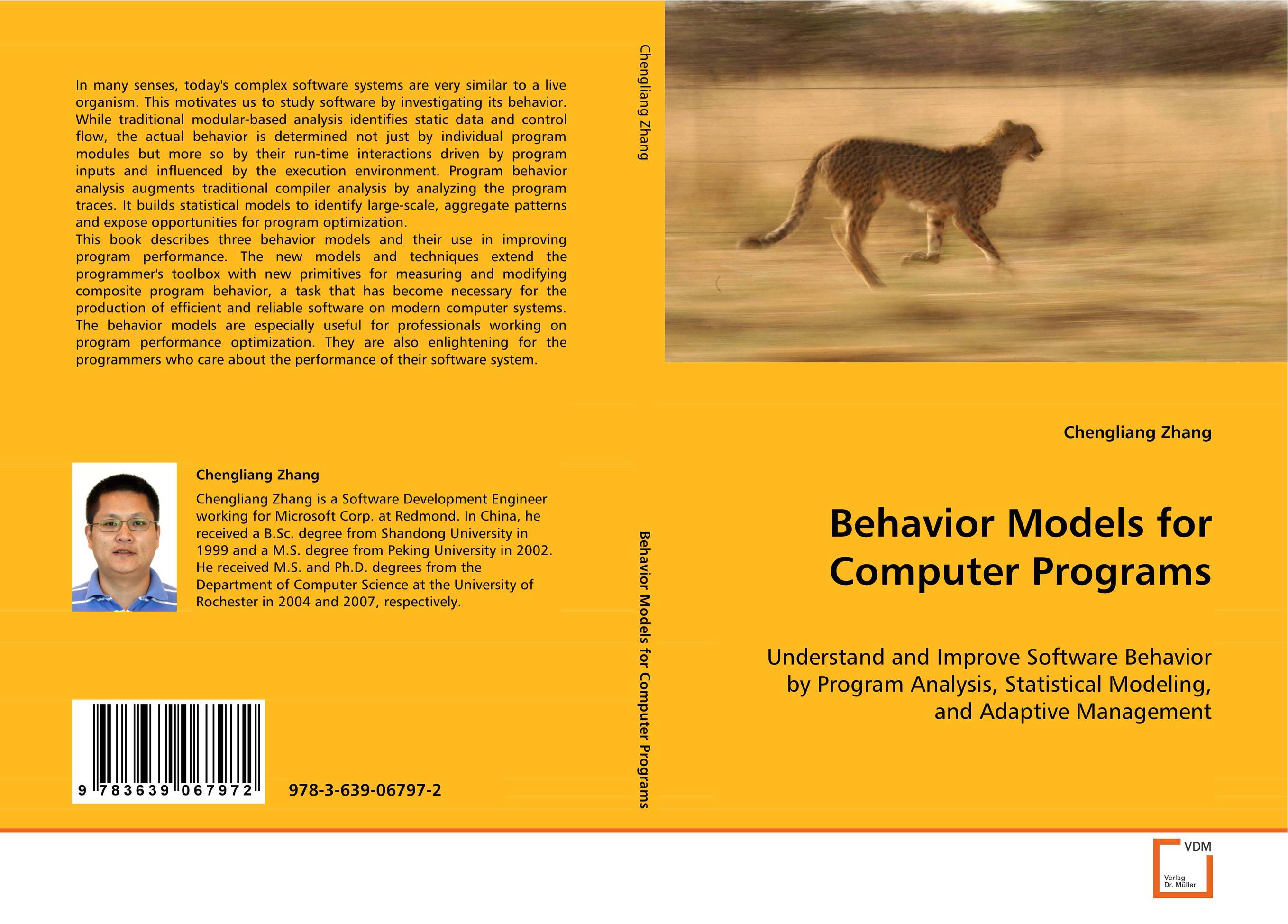 Behavior Models for Computer Programs. Understand and Improve Software Behavior by Program
Analysis, Statistical Modeling, and Adaptive Management.