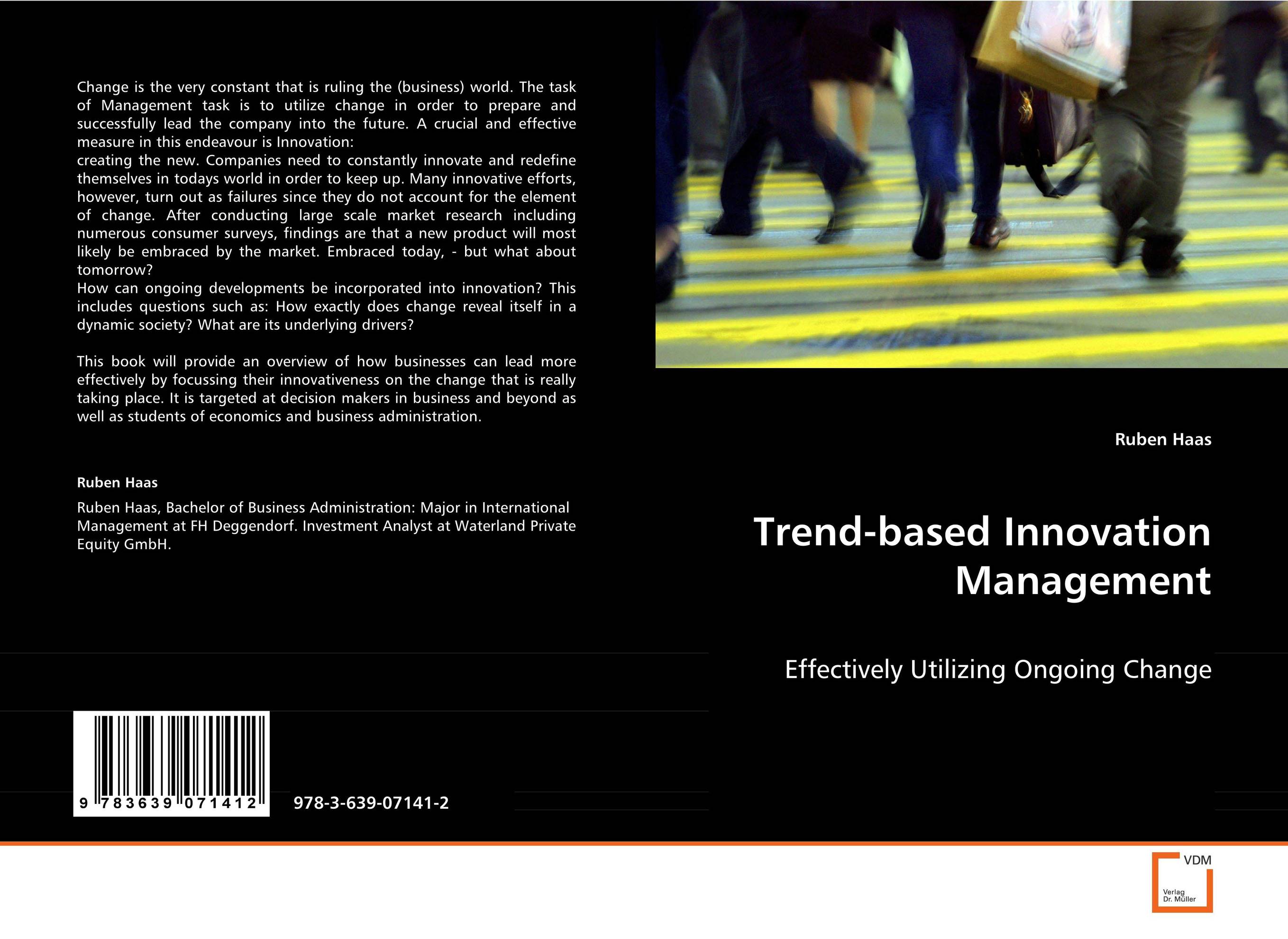Trend-based Innovation Management. Effectively Utilizing Ongoing Change.