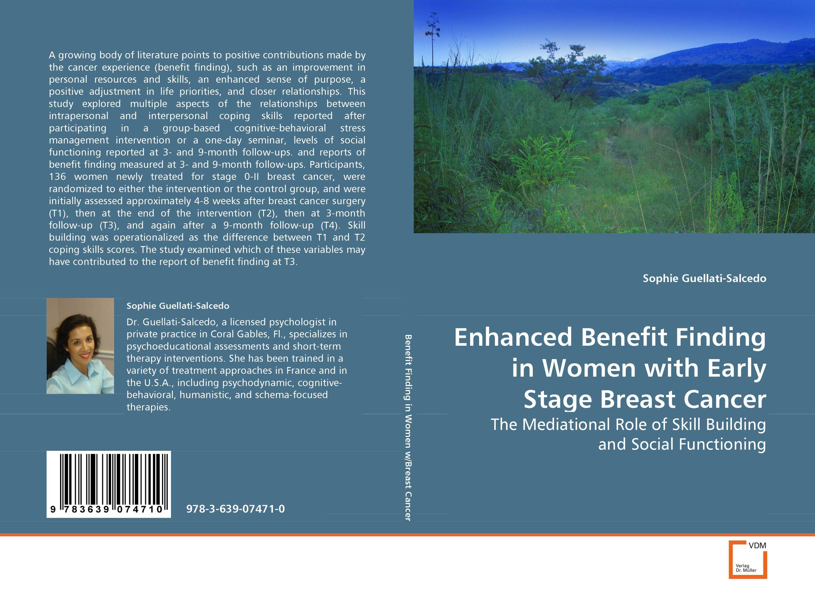 Enhanced Benefit Finding in Women with Early StageBreast Cancer. The Mediational Role of Skill Building and Social
Functioning.