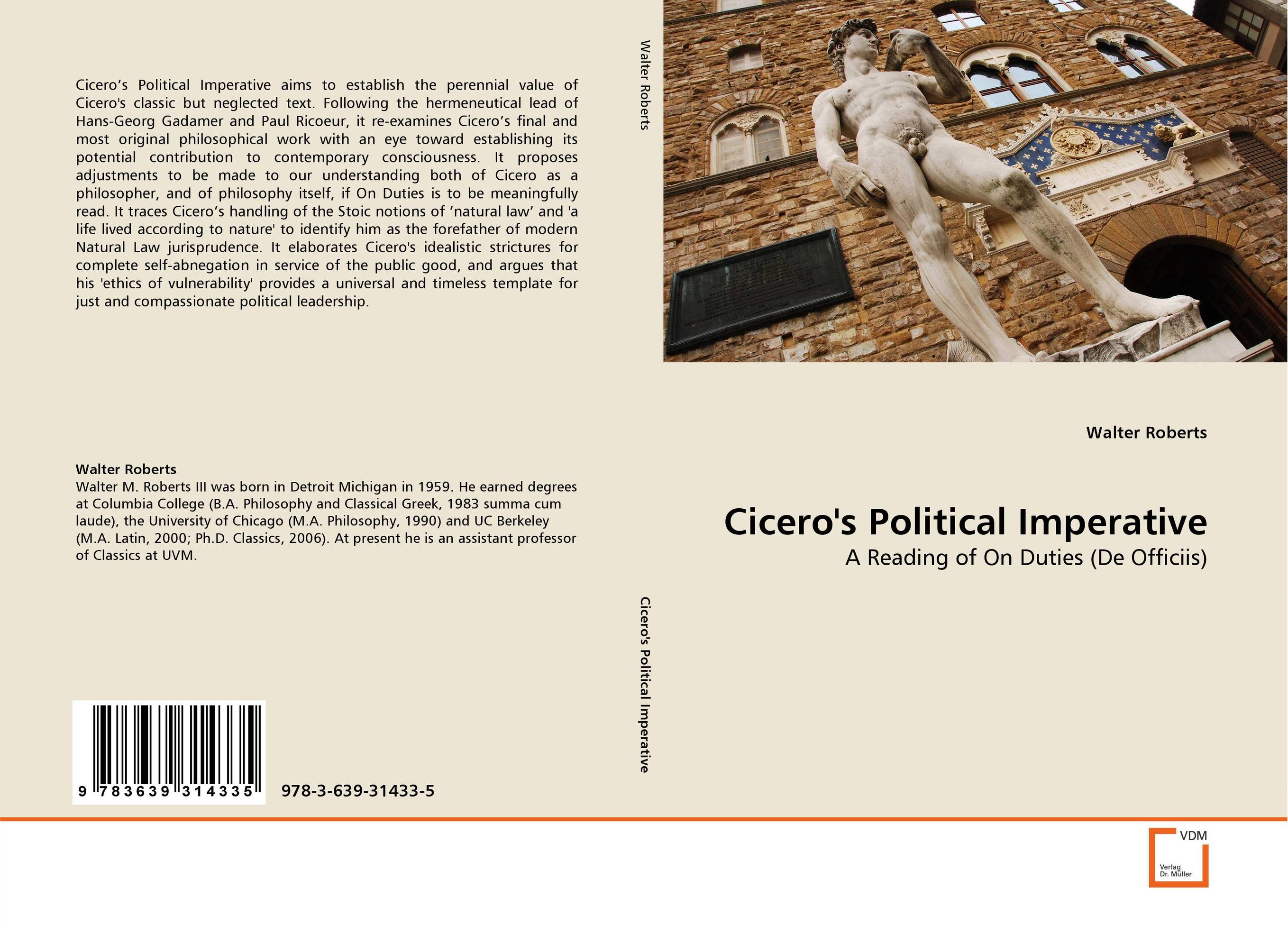 Cicero''s Political Imperative. A Reading of On Duties (De Officiis).