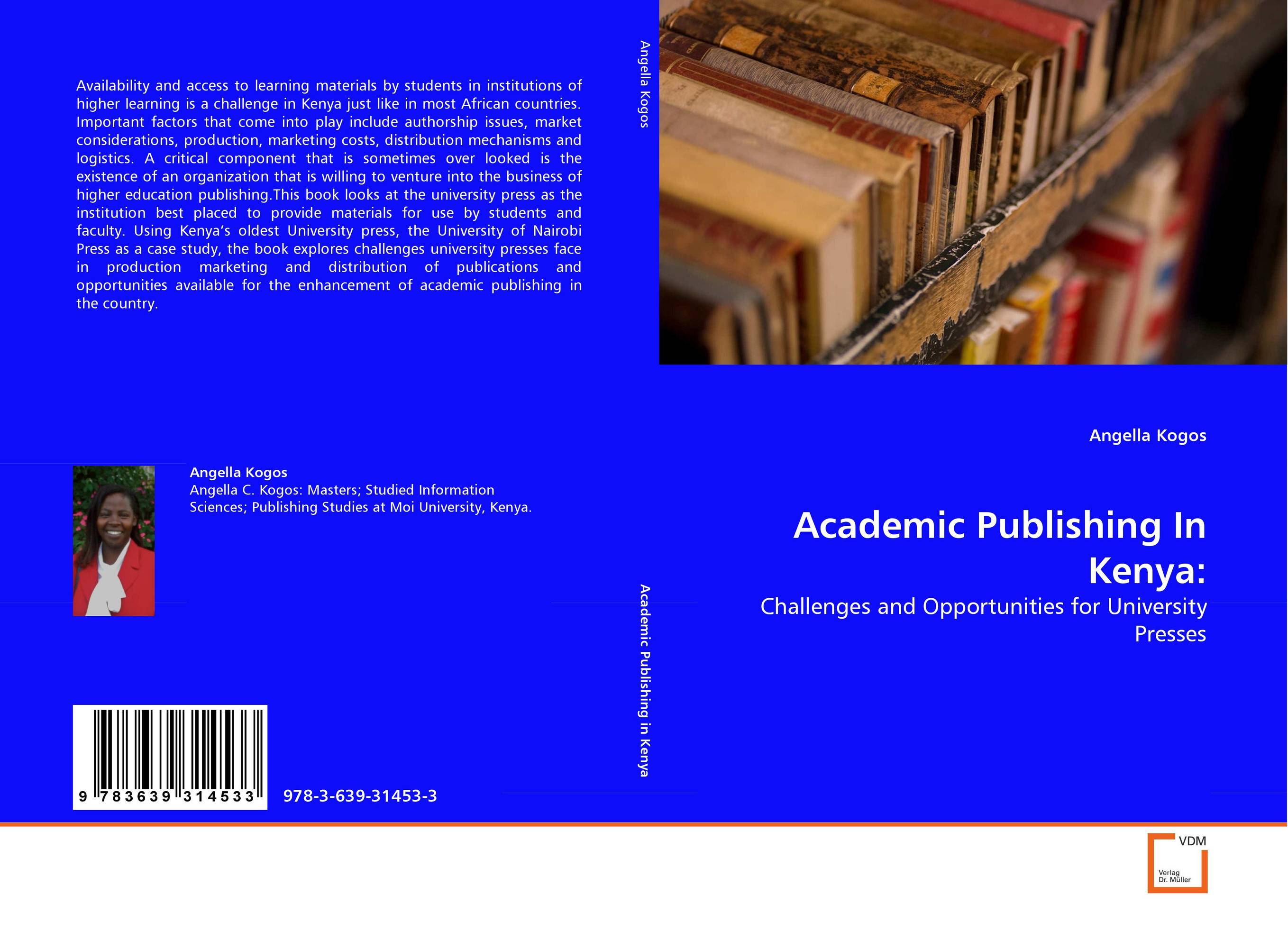 Academic Publishing In Kenya:. Challenges and Opportunities for University Presses.