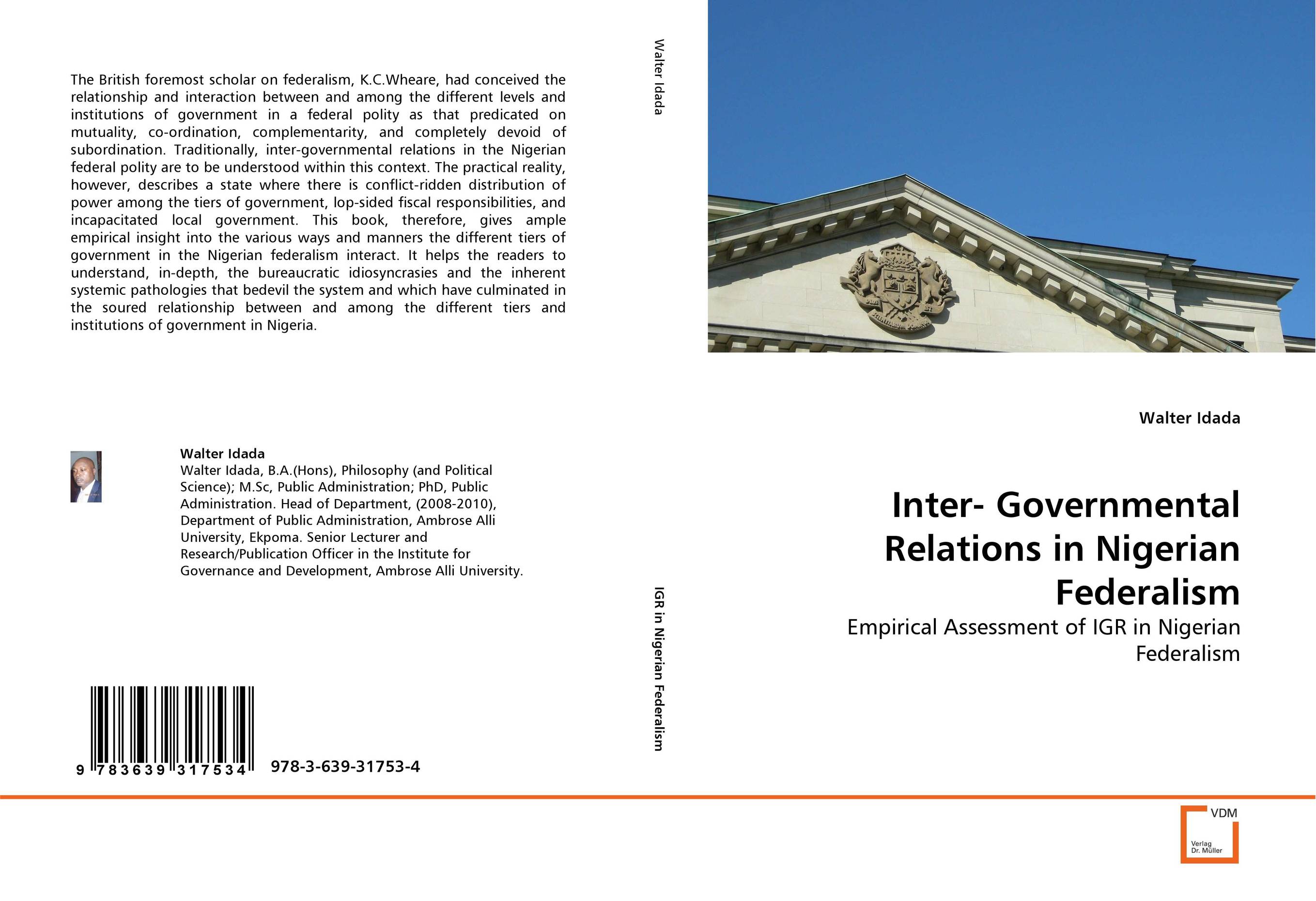 Inter- Governmental Relations in Nigerian Federalism. Empirical Assessment of IGR in Nigerian Federalism.