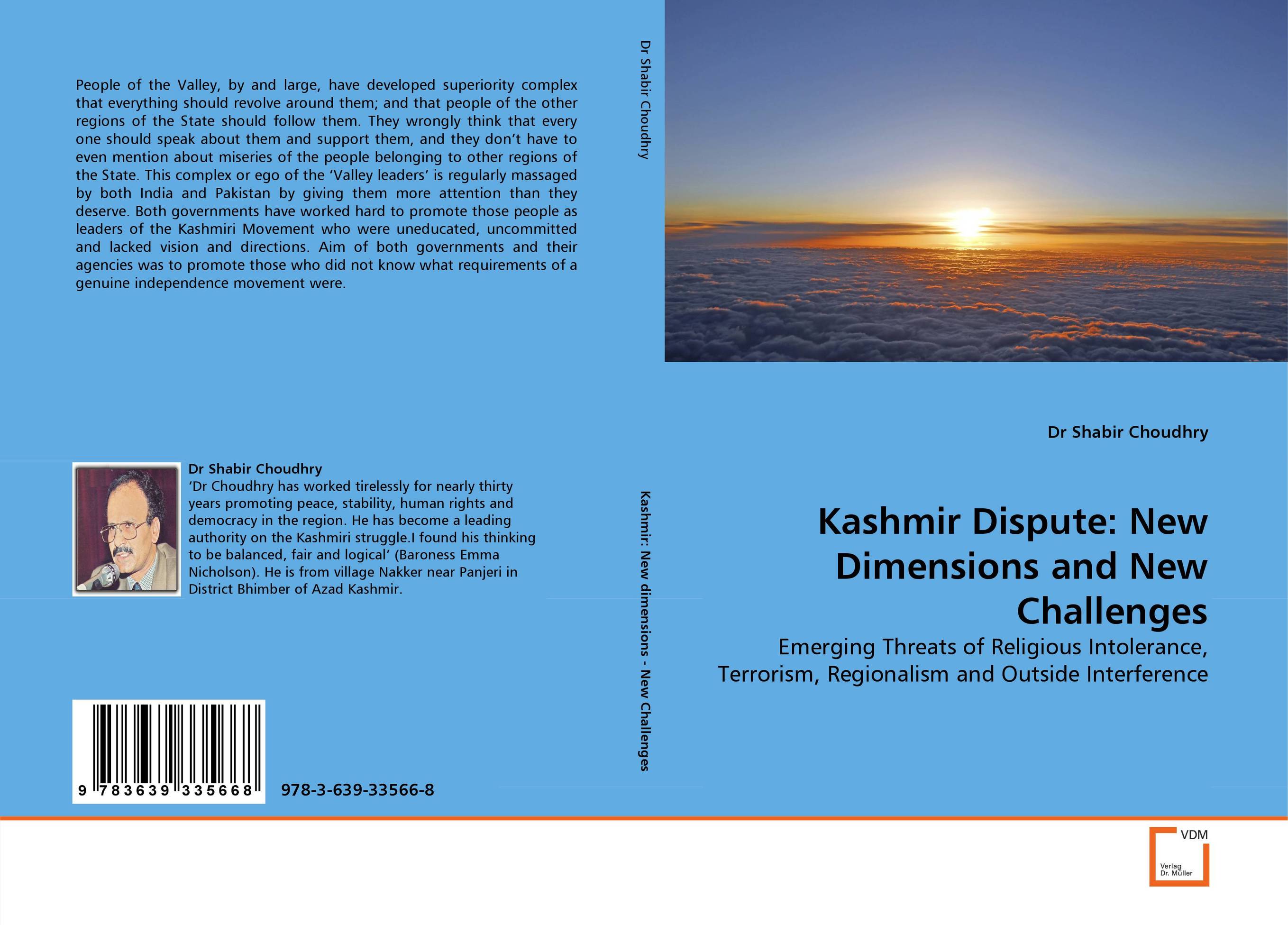 Kashmir Dispute: New Dimensions and New Challenges. Emerging Threats of Religious Intolerance, Terrorism, Regionalism and Outside Interference.