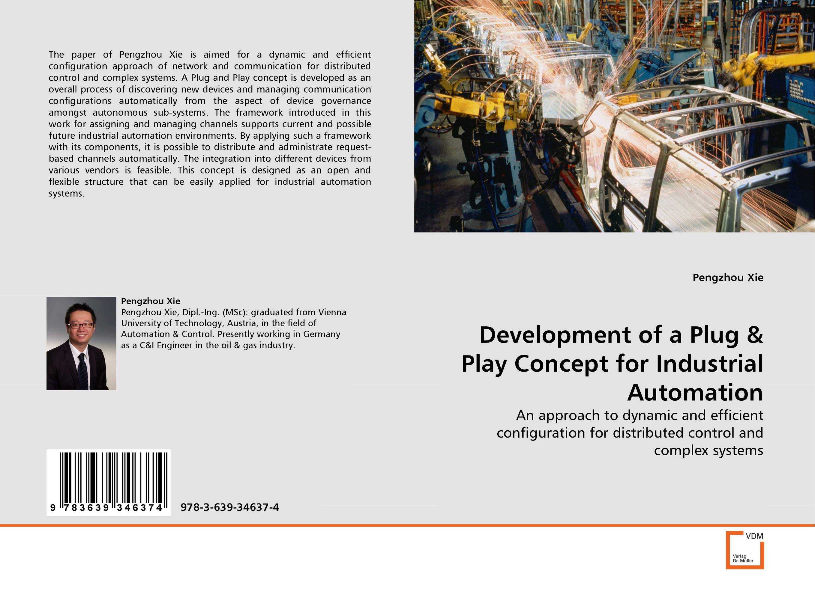Development of a Plug &amp;amp; Play Concept for Industrial Automation. An approach to dynamic and efficient configuration for distributed control and complex systems.