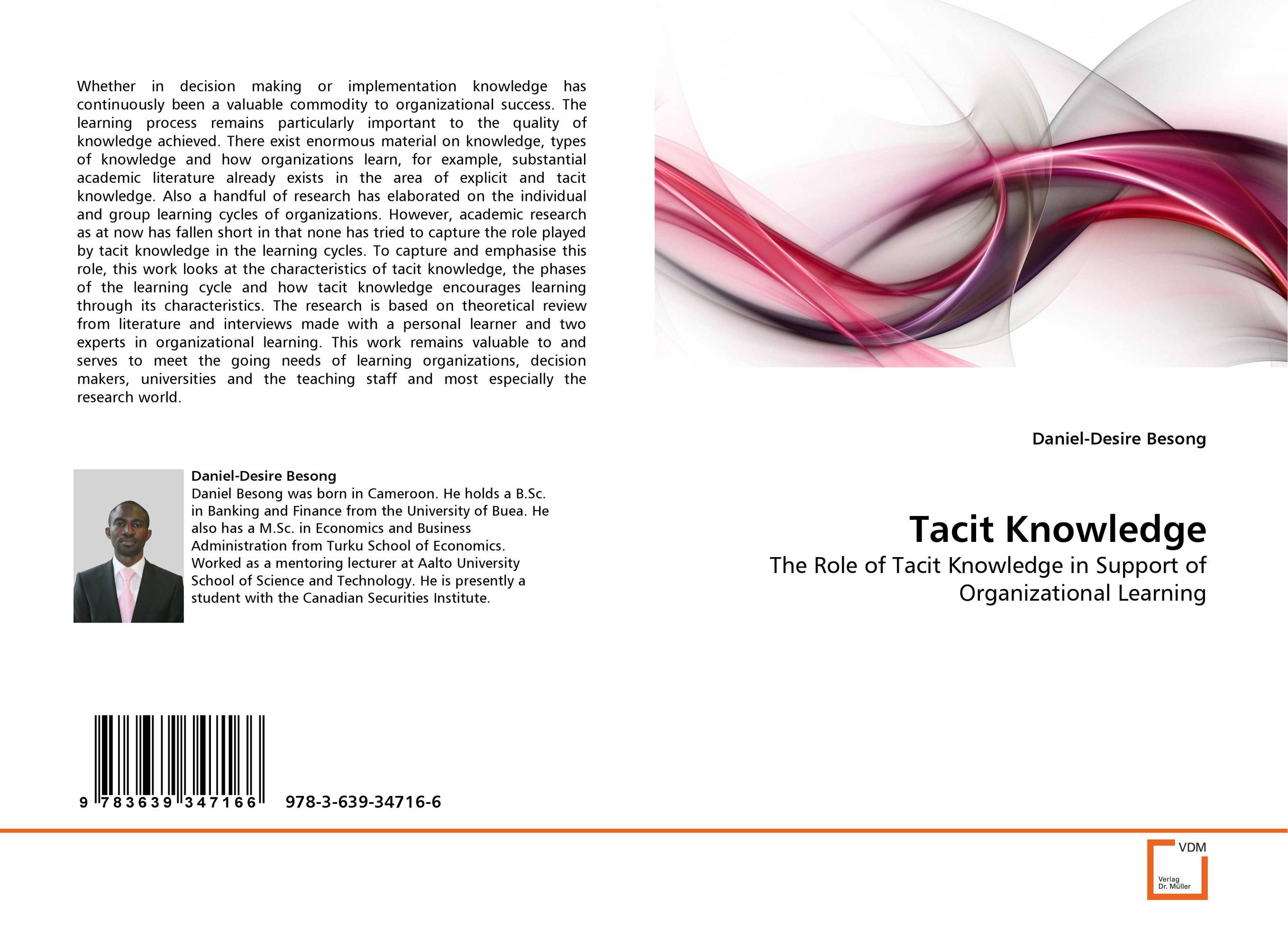 Tacit Knowledge. The Role of Tacit Knowledge in Support of Organizational Learning.