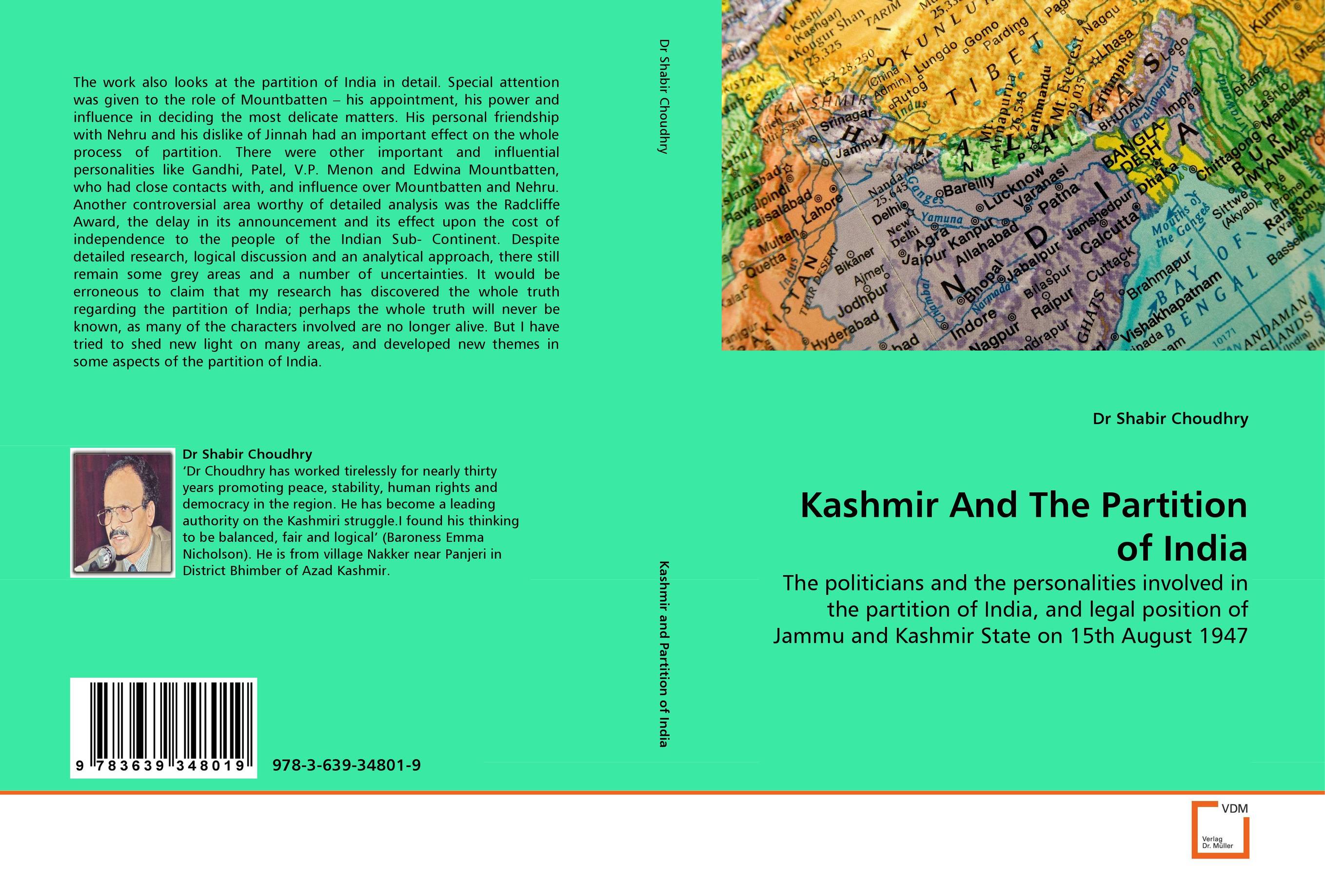 Kashmir And The Partition of India. The politicians and the personalities involved in the partition of India, and legal position of Jammu and Kashmir State on 15th August 1947.