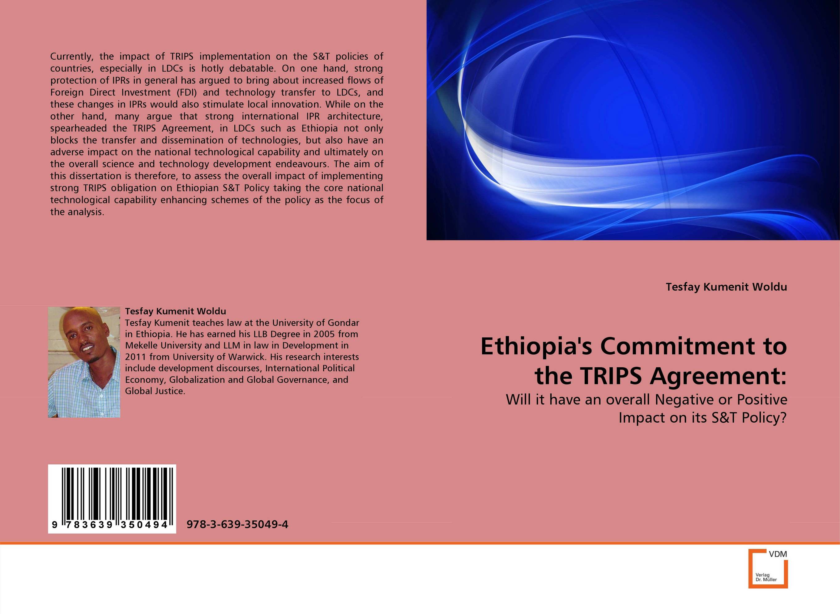 Ethiopia''s Commitment to the TRIPS Agreement:. Will it have an overall Negative or Positive Impact on its S&amp;amp;T Policy?.