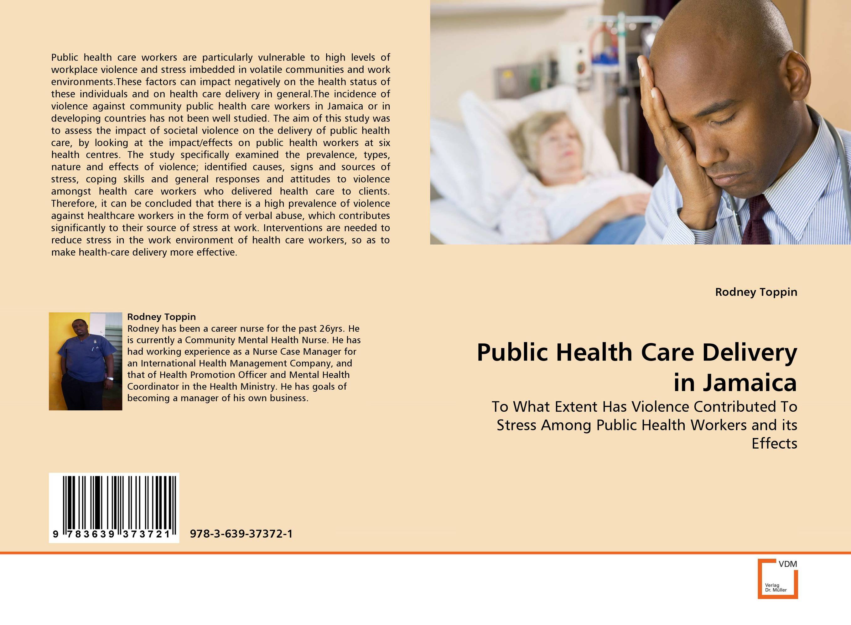 Public Health Care Delivery in Jamaica. To What Extent Has Violence Contributed To Stress Among Public Health Workers and its Effects.