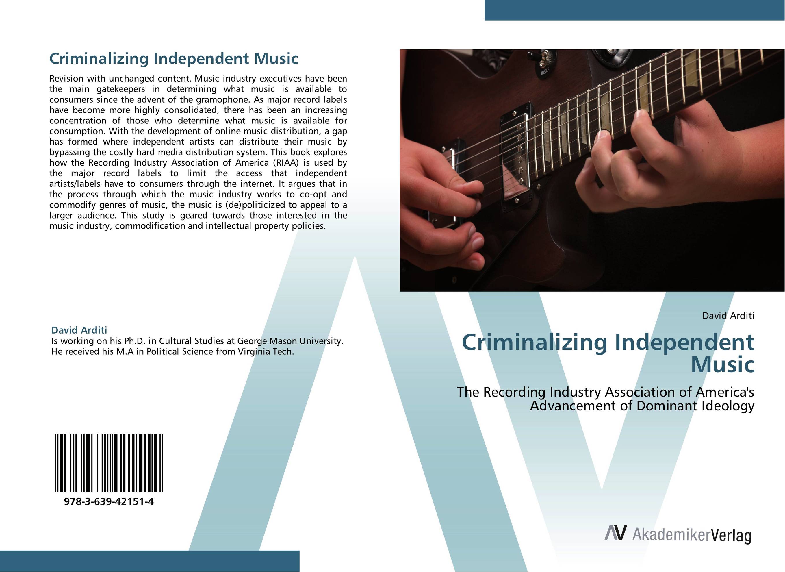 Criminalizing Independent Music. The Recording Industry Association of America's Advancement of Dominant Ideology.