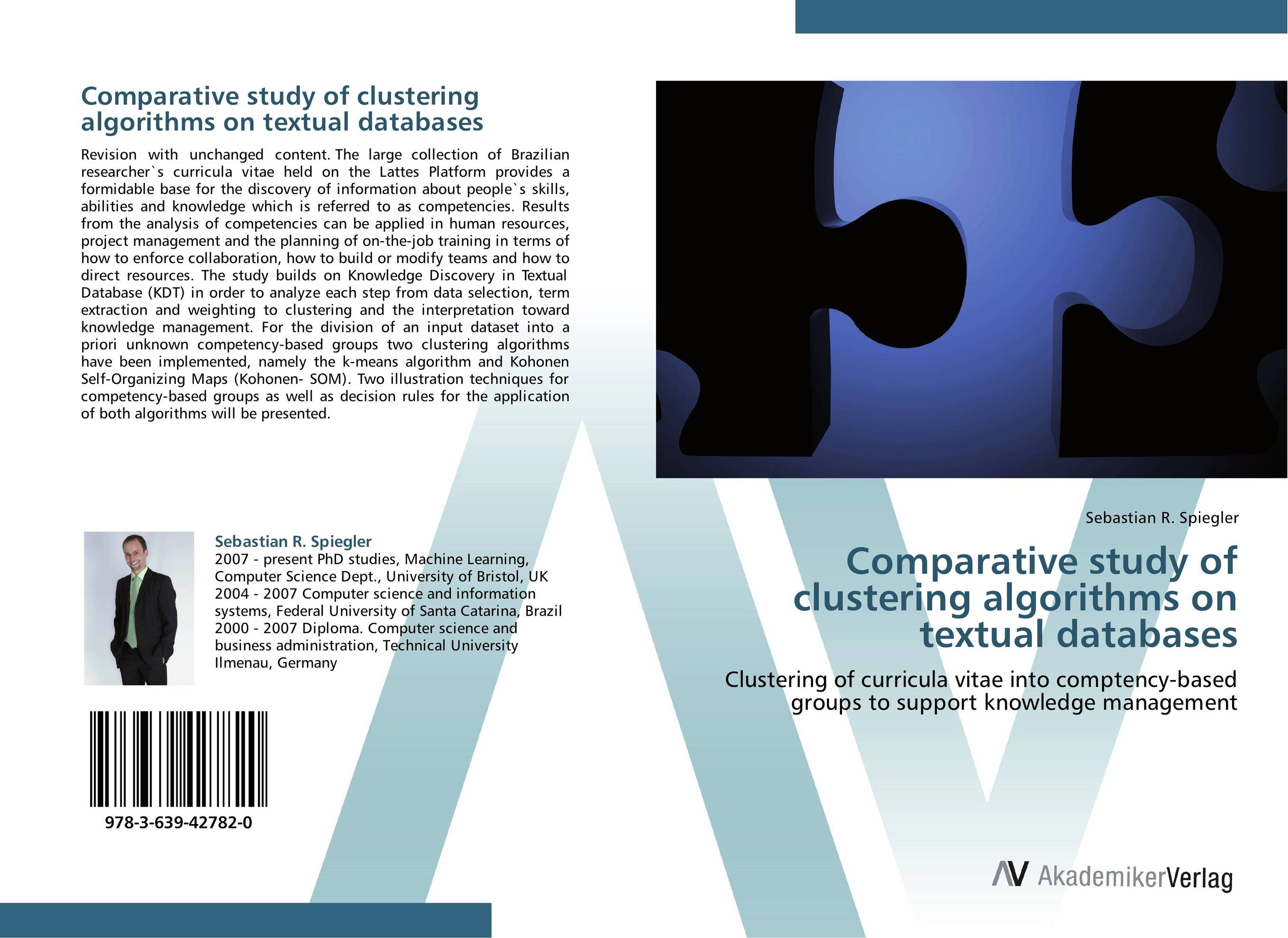 Comparative study of clustering algorithms on textual databases. Clustering of curricula vitae into comptency-based  groups to support knowledge management.