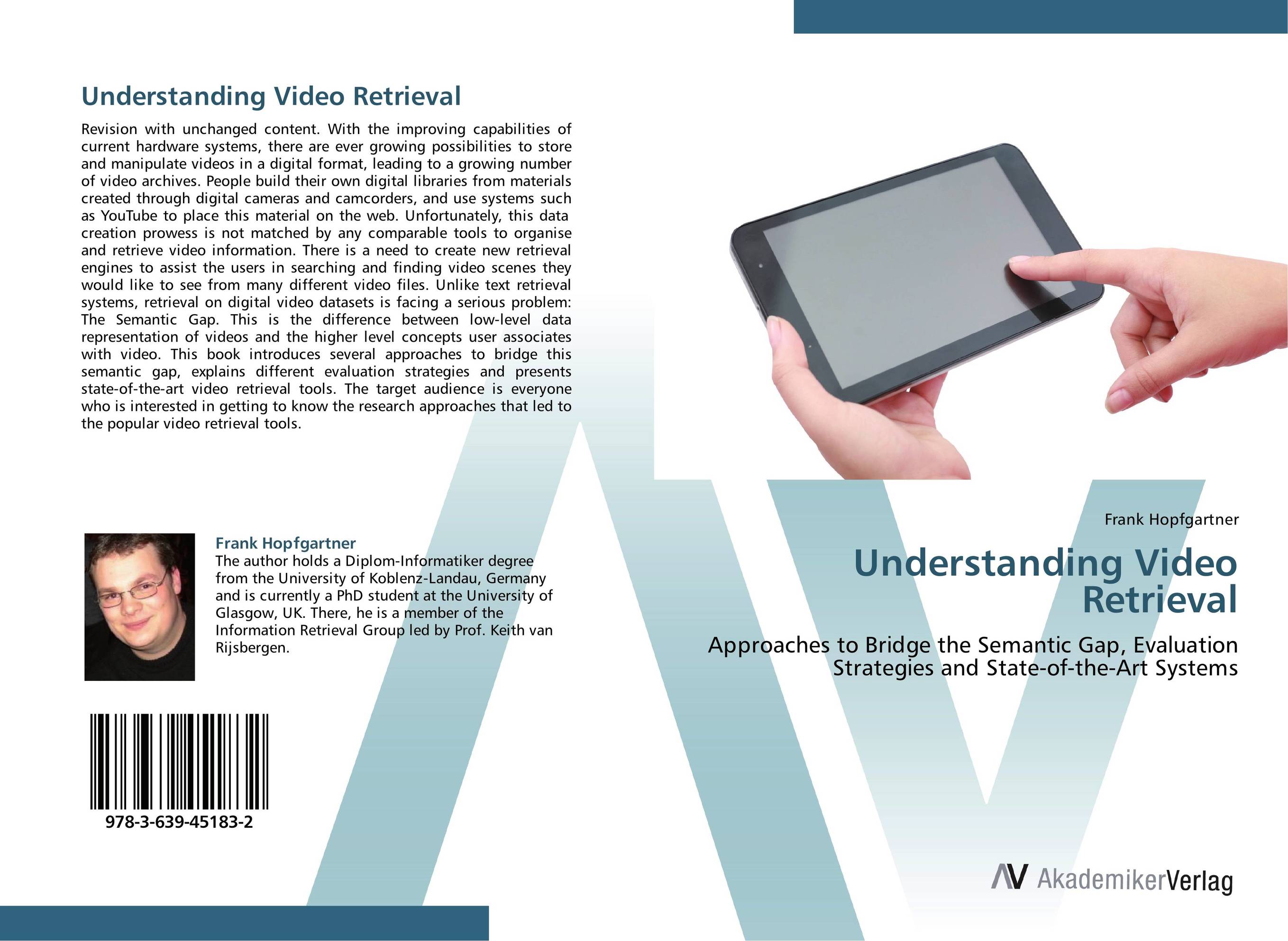 Understanding Video Retrieval. Approaches to Bridge the Semantic Gap, Evaluation Strategies and State-of-the-Art Systems.