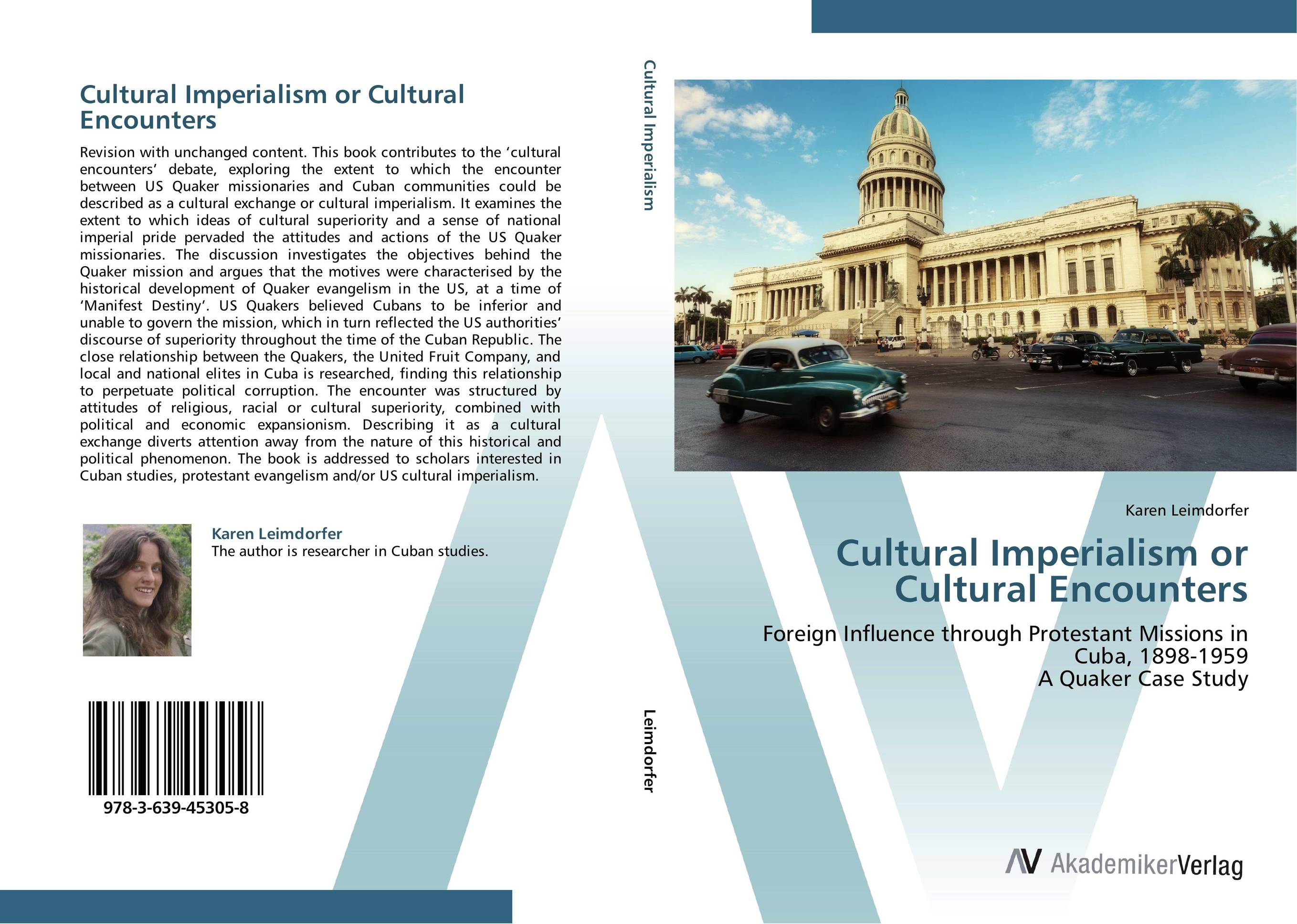 Cultural Imperialism or Cultural Encounters. Foreign Influence through Protestant Missions in Cuba, 1898-1959  A Quaker Case Study.