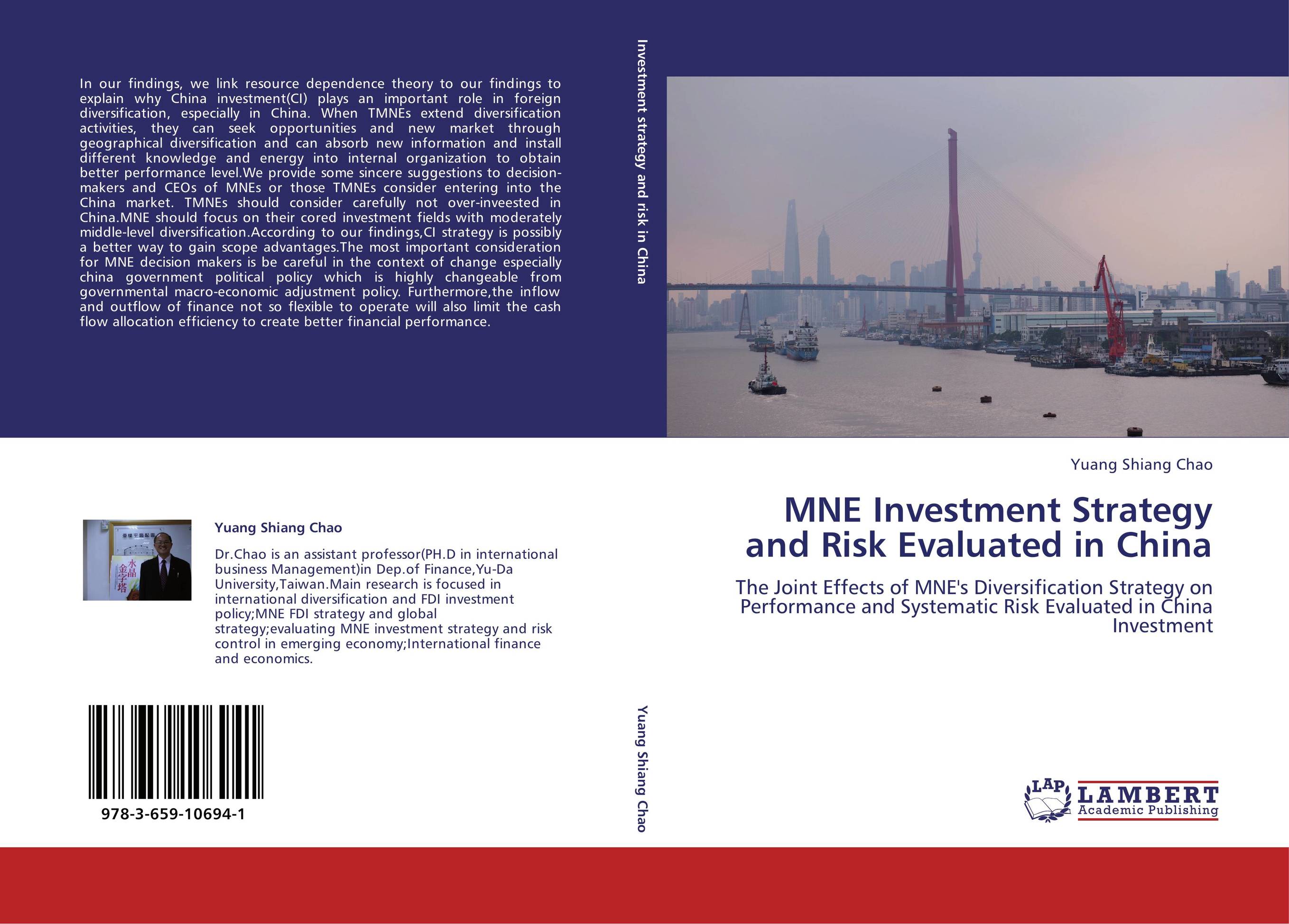 MNE Investment Strategy and Risk Evaluated in China. The Joint Effects of MNE's Diversification Strategy on Performance and Systematic Risk Evaluated in China Investment.